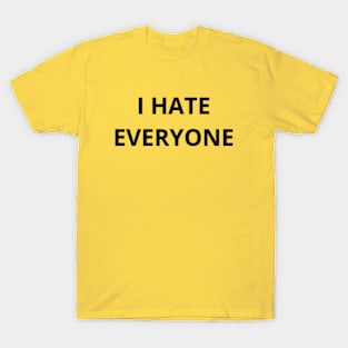 I HATE EVERYONE T-Shirt